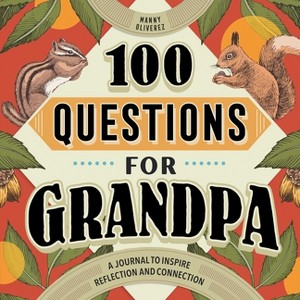 100 Questions for Grandpa - (100 Questions Journal) by Manny Oliverez - 1 of 1