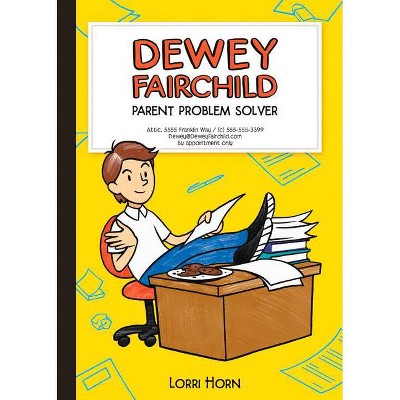 Dewey Fairchild, Parent Problem Solver, 1 - by  Lorri Horn (Hardcover)