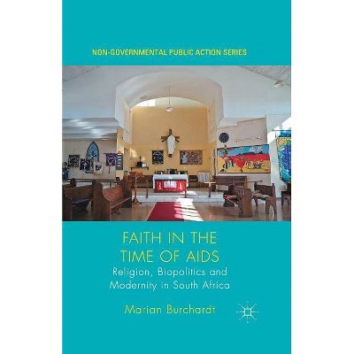 Faith in the Time of AIDS - (Non-Governmental Public Action) by  Marian Burchardt (Paperback)