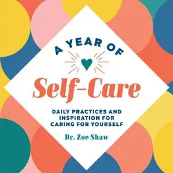A Year of Self-Care - (Year of Daily Reflections) by  Zoe Shaw (Paperback)