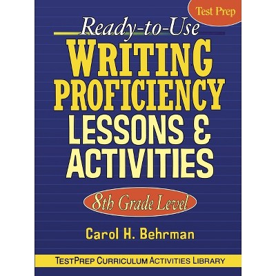 Ready-To-Use Writing Proficiency Lessons & Activities - (J-B Ed: Test Prep) by  Carol H Behrman (Paperback)