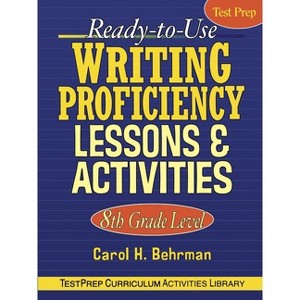 Ready-To-Use Writing Proficiency Lessons & Activities - (J-B Ed: Test Prep) by  Carol H Behrman (Paperback) - 1 of 1