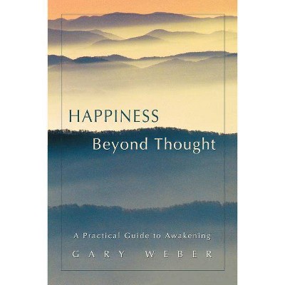 Happiness Beyond Thought - by  Gary Weber (Paperback)