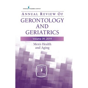 Annual Review of Gerontology and Geriatrics, Volume 39, 2019 - by  Roland J Thorpe (Paperback) - 1 of 1