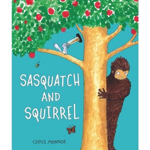 Sasquatch and Squirrel - by  Chris Monroe (Hardcover) - 1 of 1