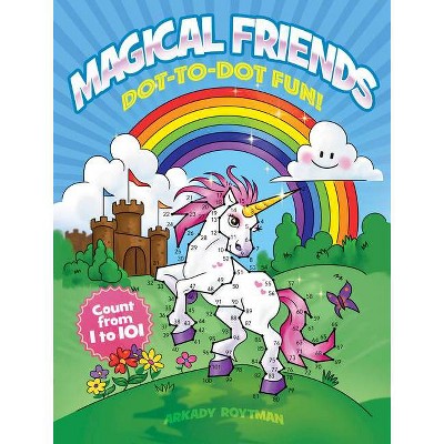 Magical Friends Dot-To-Dot Fun! - (Dover Children's Activity Books) by  Arkady Roytman (Paperback)