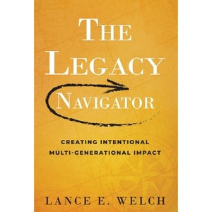 The Legacy Navigator - by Lance E Welch - 1 of 1