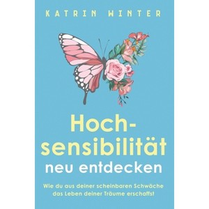 Hochsensibilität neu entdecken - by  Katrin Winter (Paperback) - 1 of 1