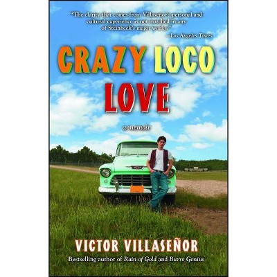 Crazy Loco Love - by  Victor Villasenor (Paperback)