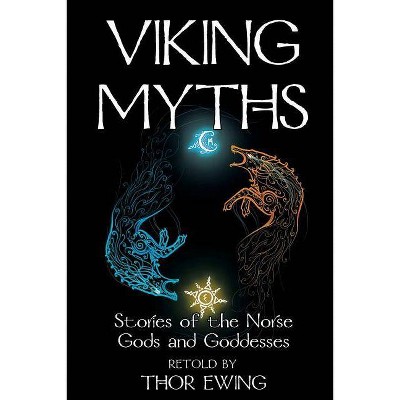 Viking Myths - Stories of the Norse Gods and Goddesses - (Paperback)