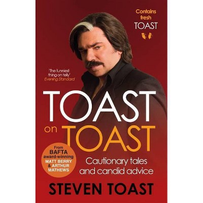 Toast on Toast - by  Steven Toast (Paperback)