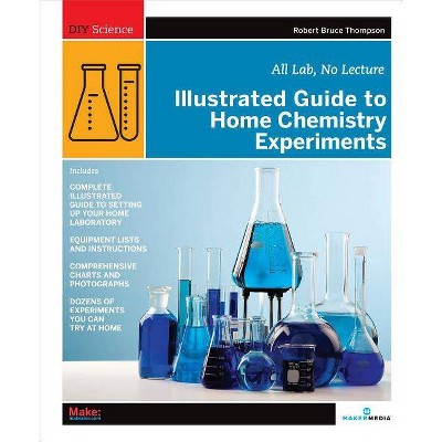 Illustrated Guide to Home Chemistry Experiments - (DIY Science) by  Robert Bruce Thompson (Paperback)