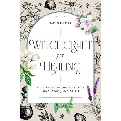 Witchcraft for Healing - by  Patti Wigington (Paperback)