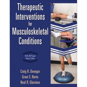 Therapeutic Interventions for Musculoskeletal Conditions - by  Craig R Denegar & Grant Norte & Neal Glaviano (Paperback) - 1 of 1