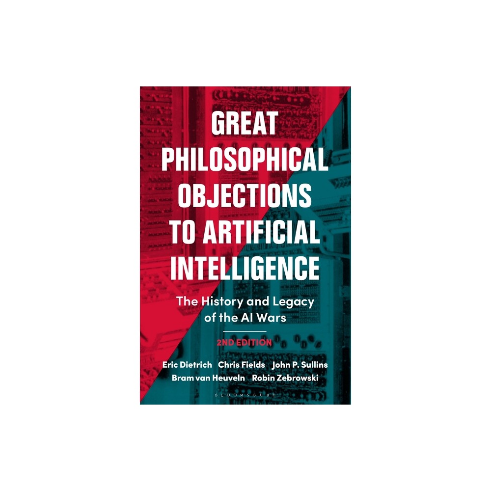Great Philosophical Objections to Artificial Intelligence - 2nd Edition by Eric Dietrich & Chris Fields & John P Sullins (Hardcover)