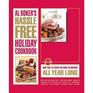 Al Roker's Hassle-Free Holiday Cookbook - (Paperback) - 1 of 1