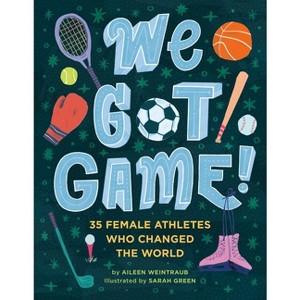 We Got Game! - by  Aileen Weintraub (Hardcover) - 1 of 1
