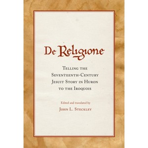 De Religione - Annotated by  John L Steckley (Paperback) - 1 of 1