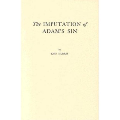 Imputation of Adam's Sin - by  John Murray (Paperback)