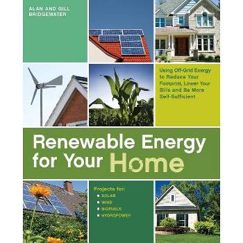 Renewable Energy for Your Home - by  Alan Bridgewater & Gill Bridgewater (Paperback)