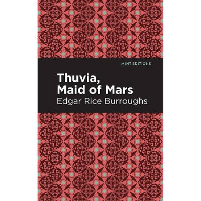 Thuvia, Maid of Mars - (Mint Editions) by  Edgar Rice Burroughs (Paperback)