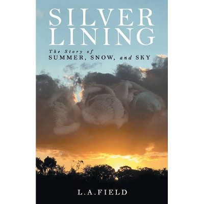 Silver Lining - by  L a Field (Paperback)