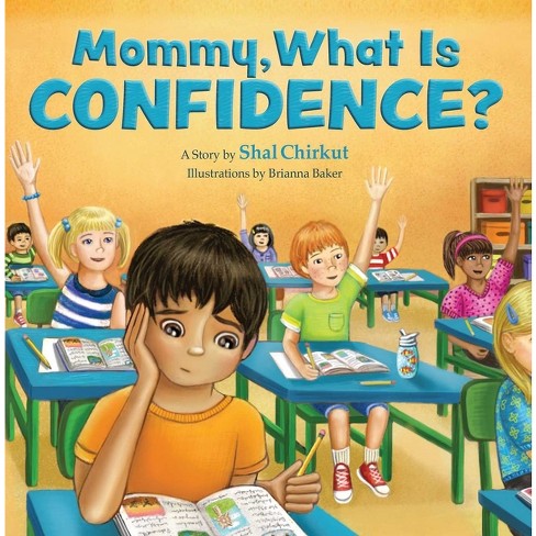 Mommy, What Is Confidence? - by  Shal Chirkut (Paperback) - image 1 of 1