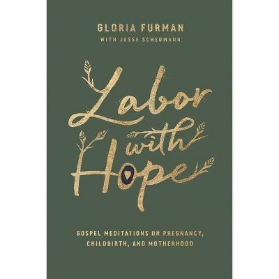 Labor with Hope - by  Gloria Furman (Hardcover)