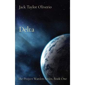 Delta - (The Project Warden) by  Jack T Oliverio (Paperback)