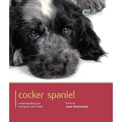 Cocker Spaniel - (Dog Expert) by  Jane Simmonds (Paperback)