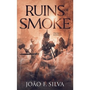 Ruins of Smoke - (The Smokesmiths) by  João F Silva (Paperback) - 1 of 1