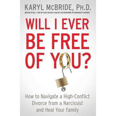 Will I Ever Be Free of You? - by  Karyl McBride (Paperback)