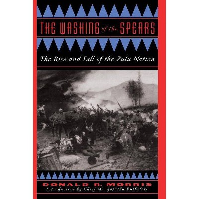 The Washing of the Spears - by  Donald R Morris (Paperback)