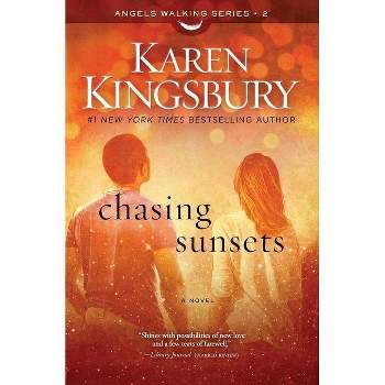 Chasing Sunsets - (Angels Walking) by  Karen Kingsbury (Paperback)