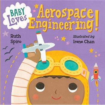 Baby Loves Aerospace Engineering! - (Baby Loves Science) by  Ruth Spiro (Board Book)