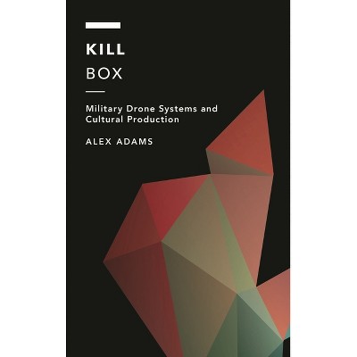 Kill Box - (Off the Fence: Morality, Politics and Society) by  Alex Adams (Hardcover)