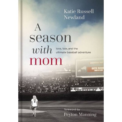 A Season with Mom - by Katie Russell Newland (Hardcover)