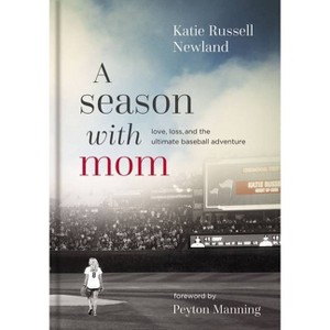 A Season with Mom - by Katie Russell Newland (Hardcover) - 1 of 1