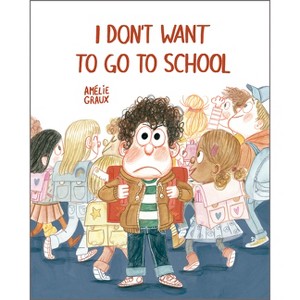I Don't Want to Go to School - (Somos8) by  Amélie Graux (Hardcover) - 1 of 1