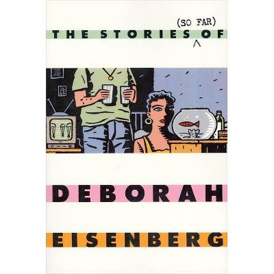 The Stories (So Far) of Deborah Eisenberg - (Paperback)