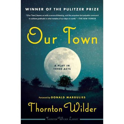 Our Town - by  Thornton Wilder (Paperback)