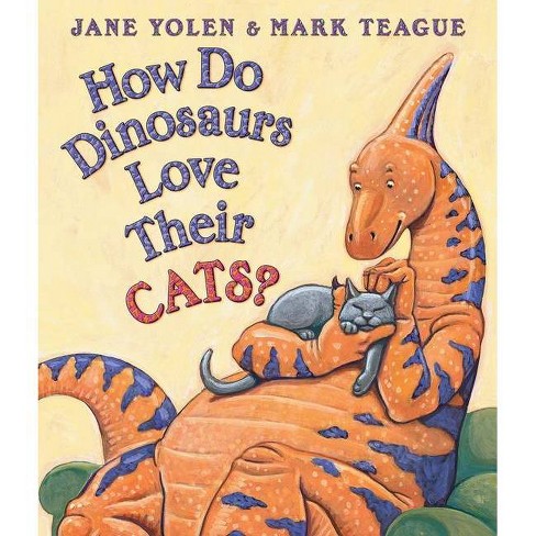 How Do Dinosaurs Love Their Cats? - by  Jane Yolen (Board Book) - image 1 of 1