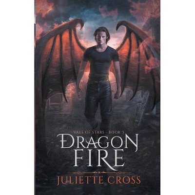 Dragon Fire - (Vale of Stars) by  Juliette Cross (Paperback)