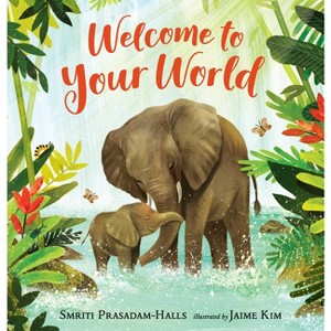 Welcome to Your World - by  Smriti Prasadam-Halls (Hardcover) - 1 of 1