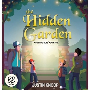 The Hidden Garden - (Blessing Boys) by  Justin Knoop (Hardcover) - 1 of 1