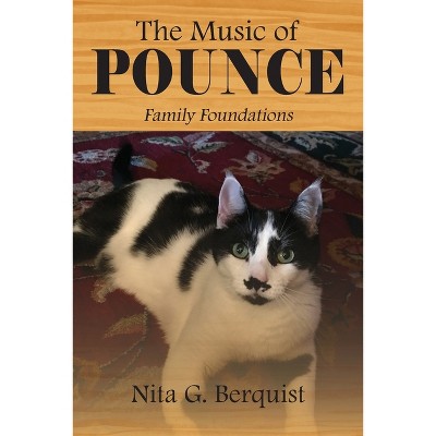 The Music of POUNCE - by  Nita G Berquist (Paperback)