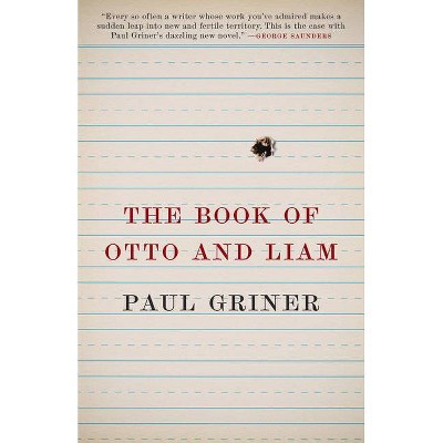 The Book of Otto and Liam - by  Paul Griner (Paperback)