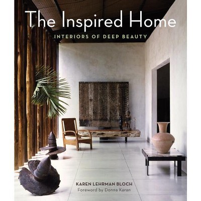 The Inspired Home - by  Karen Lehrman Bloch (Hardcover)
