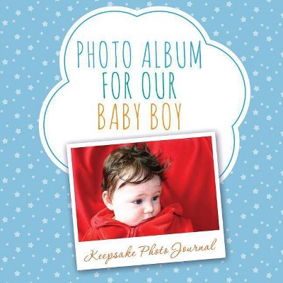 Photo Album for Our Baby Boy - by  Speedy Publishing LLC (Paperback)