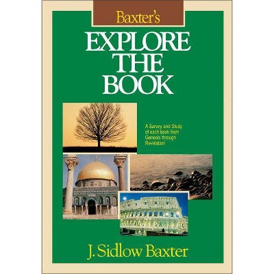 Baxter's Explore the Book - by  J Sidlow Baxter (Hardcover)